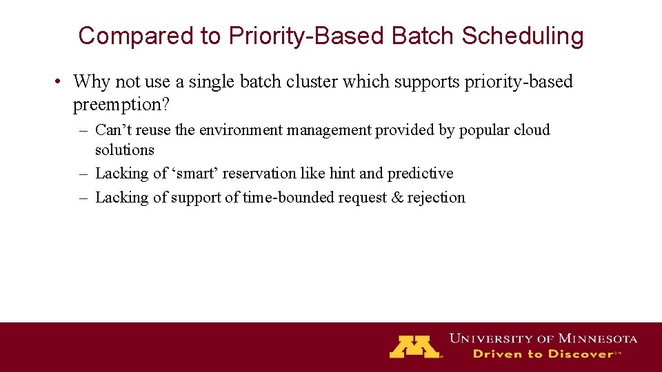 Compared to Priority-Based Batch Scheduling • Why not use a single batch cluster which