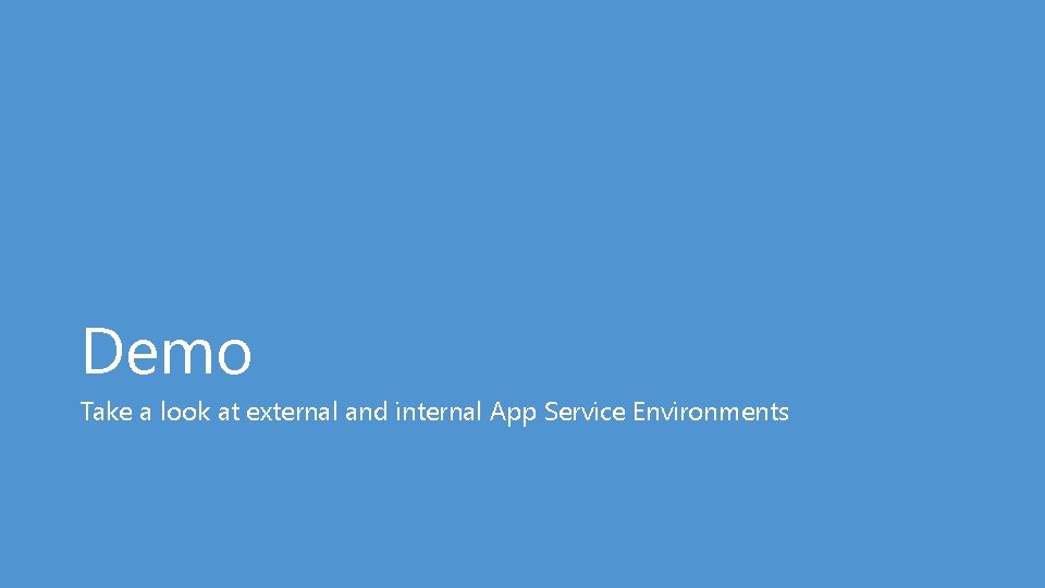 Demo Take a look at external and internal App Service Environments 
