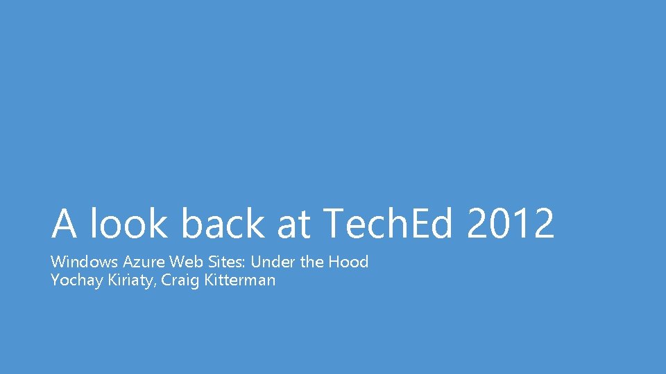 A look back at Tech. Ed 2012 Windows Azure Web Sites: Under the Hood