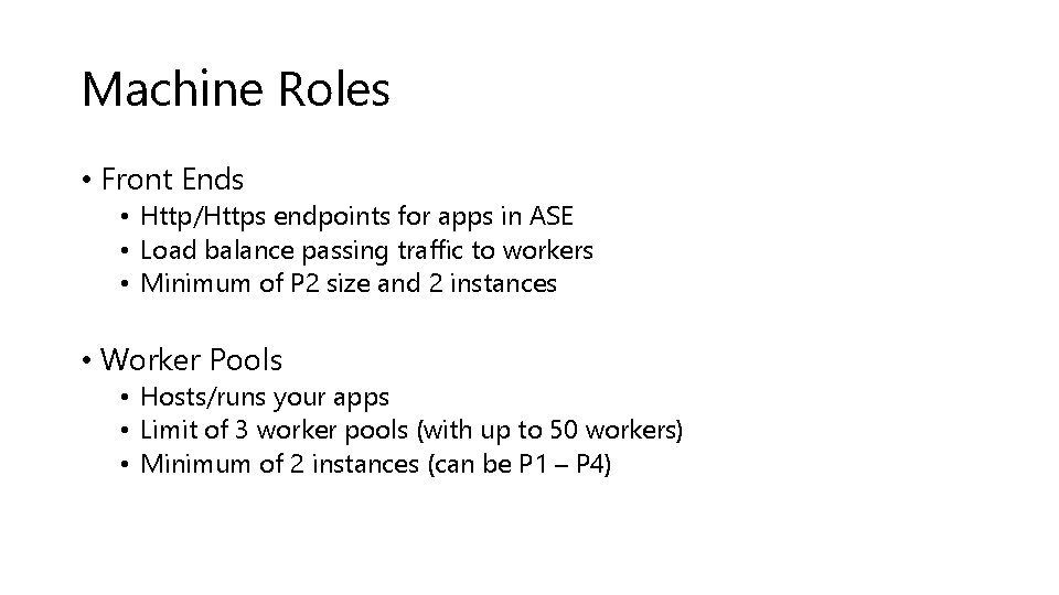 Machine Roles • Front Ends • Http/Https endpoints for apps in ASE • Load