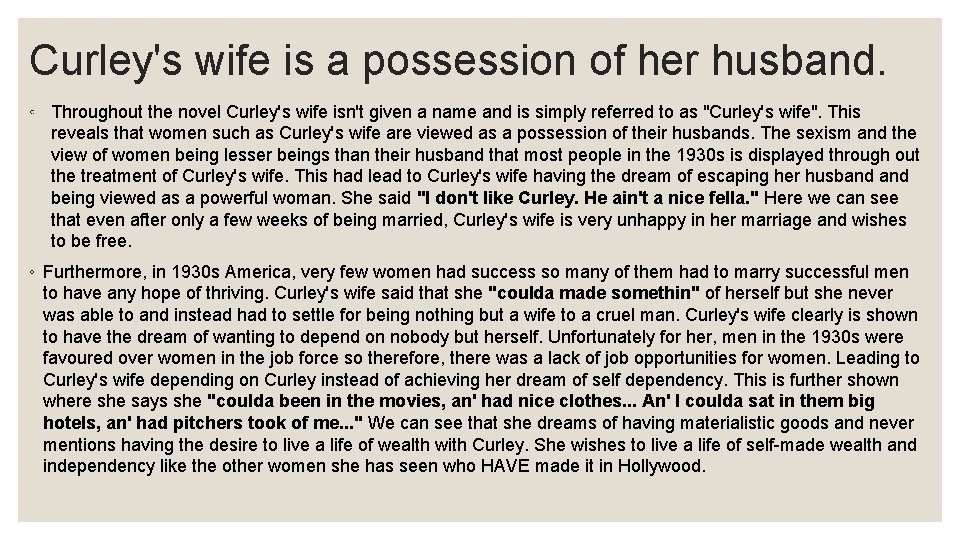 Curley's wife is a possession of her husband. ◦ Throughout the novel Curley's wife