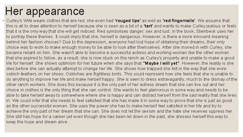 Her appearance ◦ Curley's Wife wears clothes that are red, she even had 'rouged