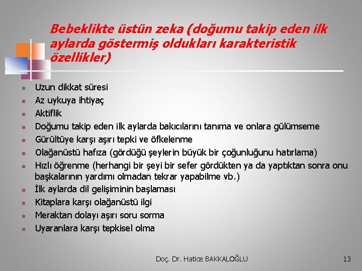 Bebeklikte üstün zeka (doğumu takip eden ilk aylarda göstermiş oldukları karakteristik özellikler) n n