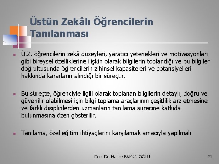 Üstün Zekâlı Öğrencilerin Tanılanması n n n Ü. Z. öğrencilerin zekâ düzeyleri, yaratıcı yetenekleri