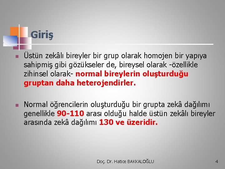 Giriş n n Üstün zekâlı bireyler bir grup olarak homojen bir yapıya sahipmiş gibi
