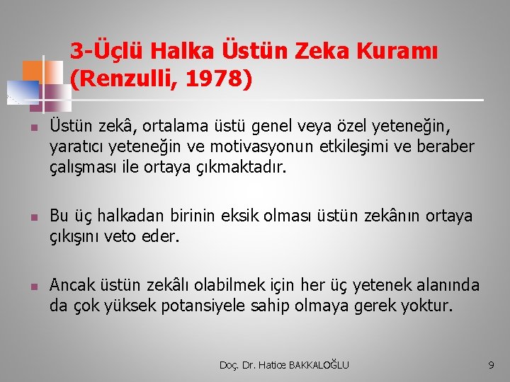 3 -Üçlü Halka Üstün Zeka Kuramı (Renzulli, 1978) n n n Üstün zekâ, ortalama