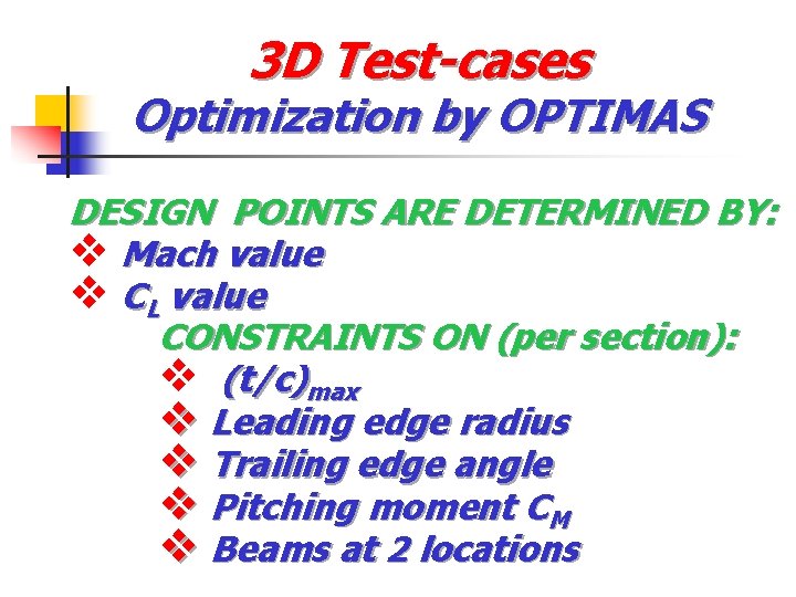 3 D Test-cases Optimization by OPTIMAS DESIGN POINTS ARE DETERMINED BY: v Mach value