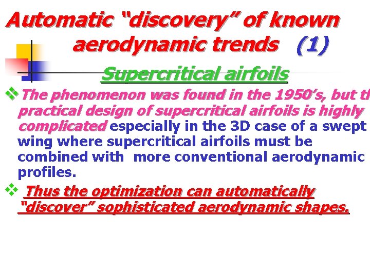 Automatic “discovery” of known aerodynamic trends (1) Supercritical airfoils v. The phenomenon was found