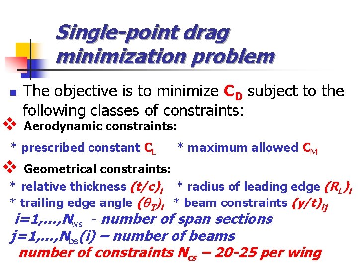 Single-point drag minimization problem n v The objective is to minimize CD subject to