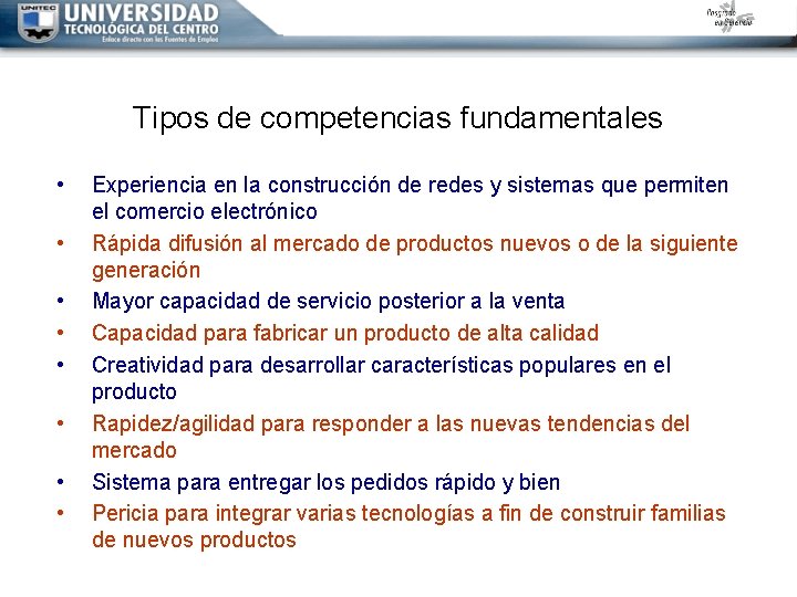 Tipos de competencias fundamentales • • Experiencia en la construcción de redes y sistemas