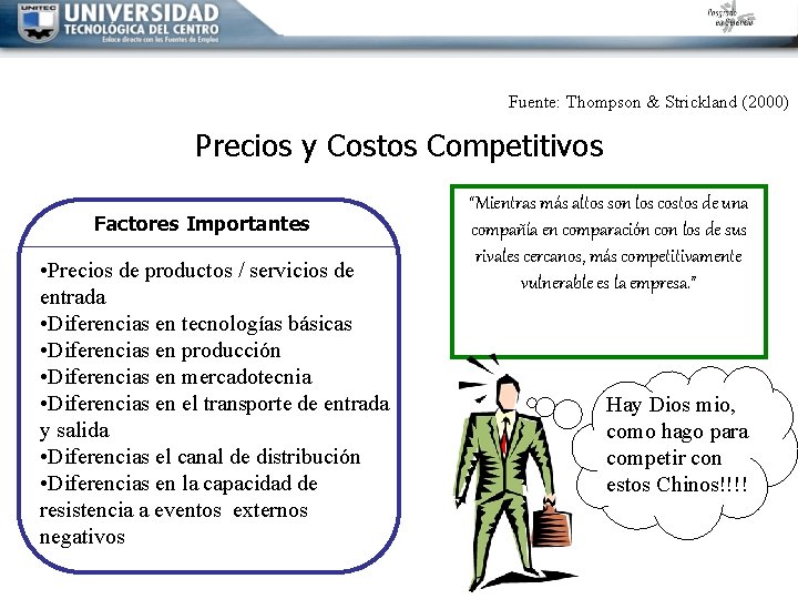 Fuente: Thompson & Strickland (2000) Precios y Costos Competitivos Factores Importantes • Precios de