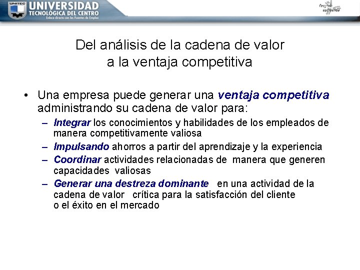 Del análisis de la cadena de valor a la ventaja competitiva • Una empresa