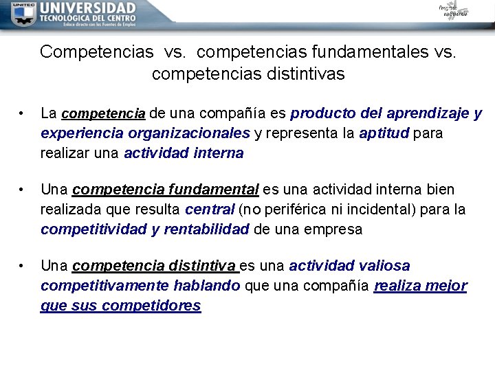 Competencias vs. competencias fundamentales vs. competencias distintivas • La competencia de una compañía es