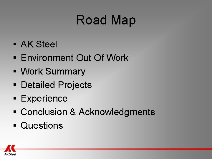 Road Map § § § § AK Steel Environment Out Of Work Summary Detailed