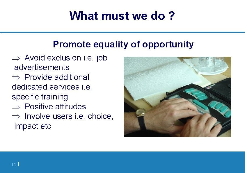 What must we do ? Promote equality of opportunity Avoid exclusion i. e. job