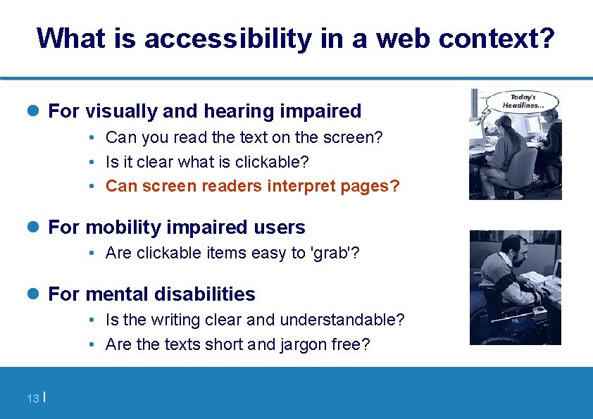 What is accessibility in a web context? l For visually and hearing impaired •