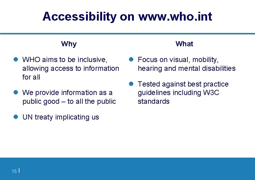 Accessibility on www. who. int Why l WHO aims to be inclusive, allowing access