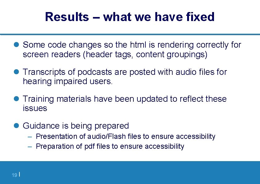 Results – what we have fixed l Some code changes so the html is