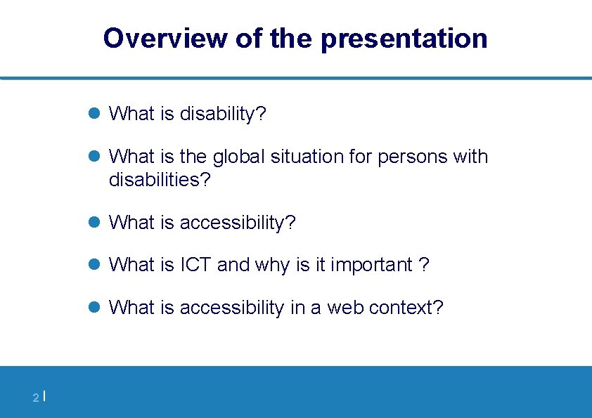 Overview of the presentation l What is disability? l What is the global situation