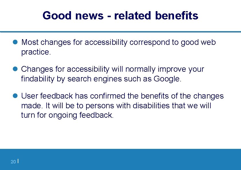 Good news - related benefits l Most changes for accessibility correspond to good web