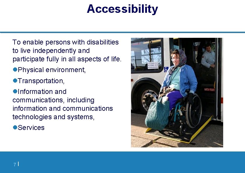Accessibility To enable persons with disabilities to live independently and participate fully in all
