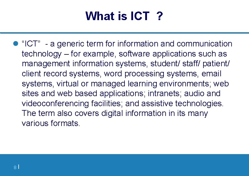 What is ICT ? l “ICT” - a generic term for information and communication