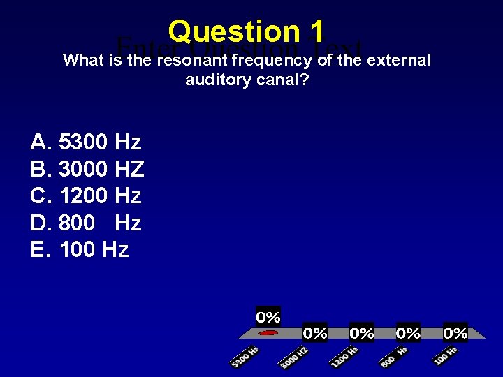 Question 1 Question What is. Enter the resonant frequency. Text of the external auditory
