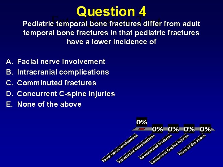 Question 4 Question Text Pediatric. Enter temporal bone fractures differ from adult temporal bone