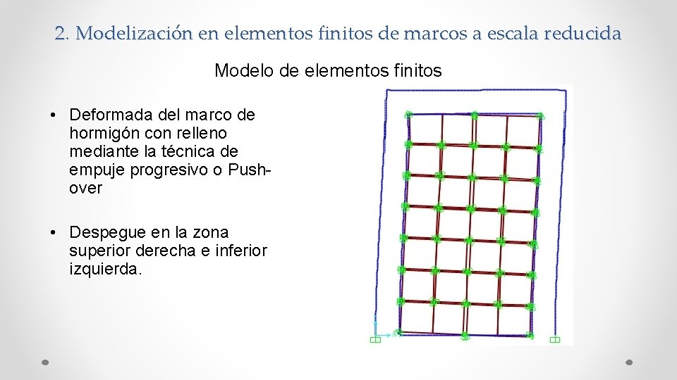 2. Modelización en elementos finitos de marcos a escala reducida Modelo de elementos finitos