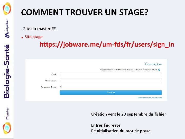 COMMENT TROUVER UN STAGE? . Site du master BS . Site stage https: //jobware.