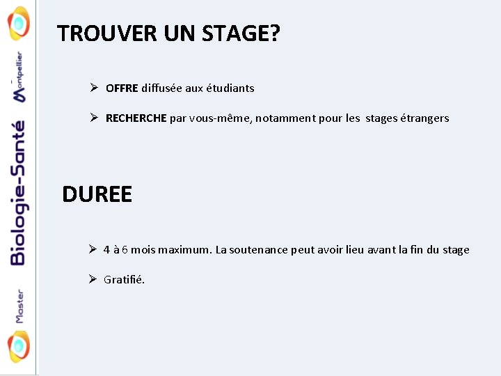 TROUVER UN STAGE? Ø OFFRE diffusée aux étudiants Ø RECHERCHE par vous-même, notamment pour