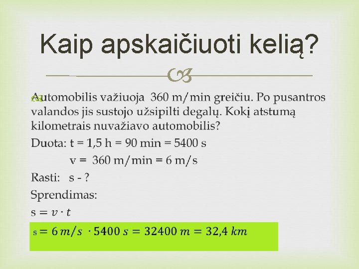 Kaip apskaičiuoti kelią? 