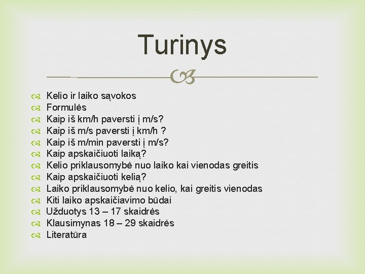 Turinys Kelio ir laiko sąvokos Formulės Kaip iš km/h paversti į m/s? Kaip iš