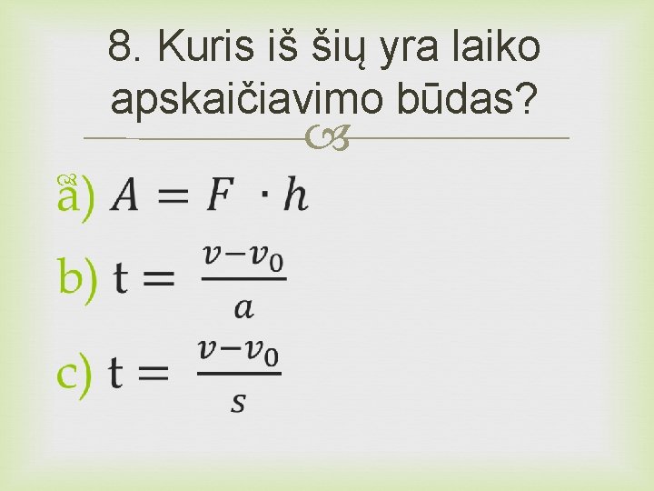 8. Kuris iš šių yra laiko apskaičiavimo būdas? 