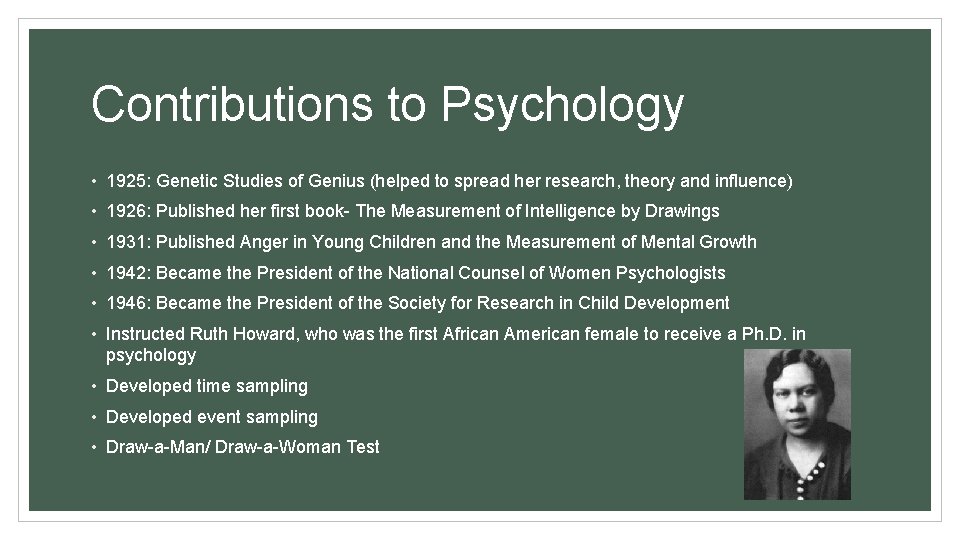 Contributions to Psychology • 1925: Genetic Studies of Genius (helped to spread her research,