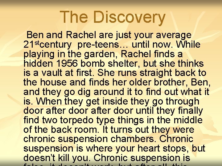 The Discovery Ben and Rachel are just your average 21 stcentury pre-teens… until now.