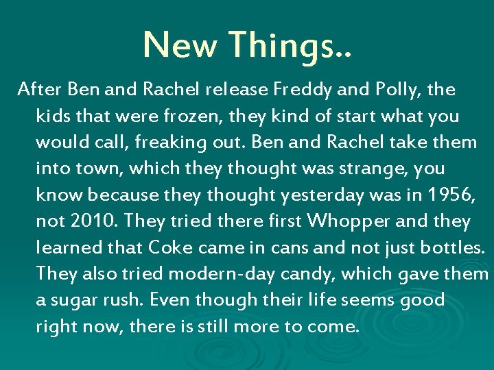 New Things. . After Ben and Rachel release Freddy and Polly, the kids that