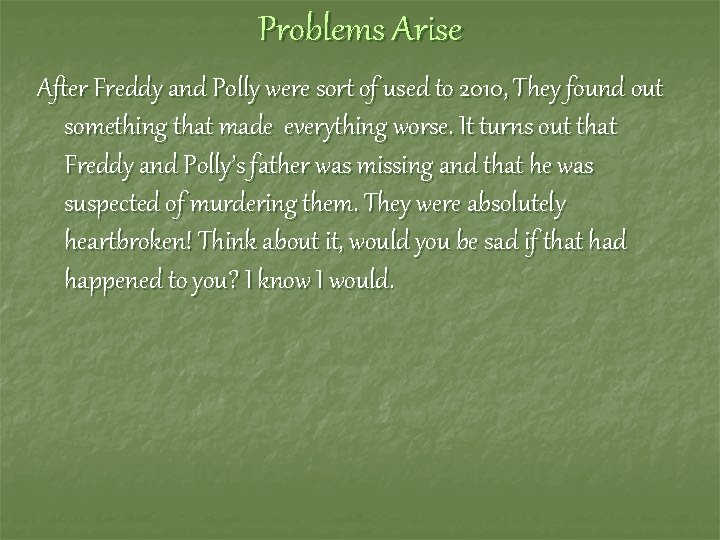 Problems Arise After Freddy and Polly were sort of used to 2010, They found