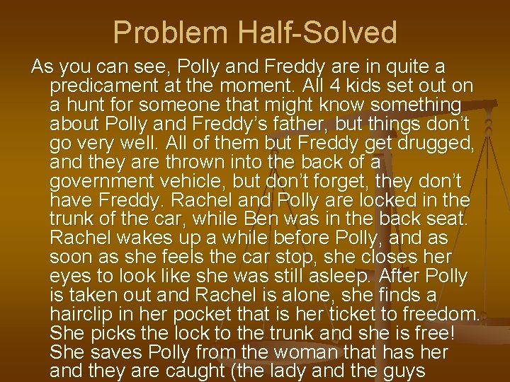 Problem Half-Solved As you can see, Polly and Freddy are in quite a predicament