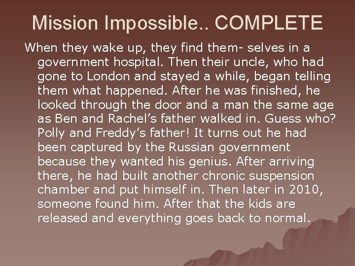 Mission Impossible. . COMPLETE When they wake up, they find them- selves in a