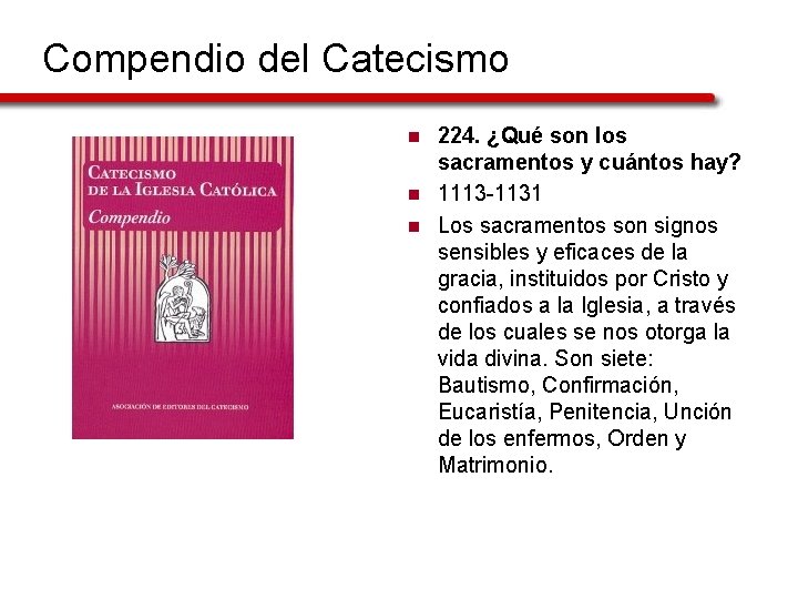 Compendio del Catecismo n n n 224. ¿Qué son los sacramentos y cuántos hay?