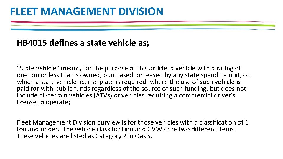 FLEET MANAGEMENT DIVISION HB 4015 defines a state vehicle as; “State vehicle” means, for