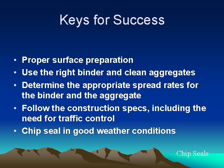 Keys for Success • Proper surface preparation • Use the right binder and clean