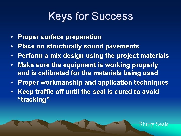 Keys for Success • • Proper surface preparation Place on structurally sound pavements Perform