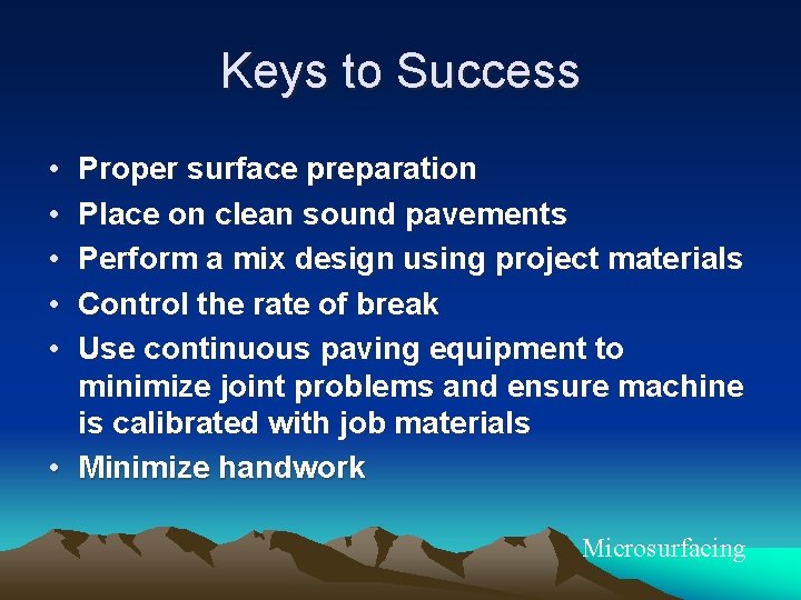 Keys to Success • • • Proper surface preparation Place on clean sound pavements