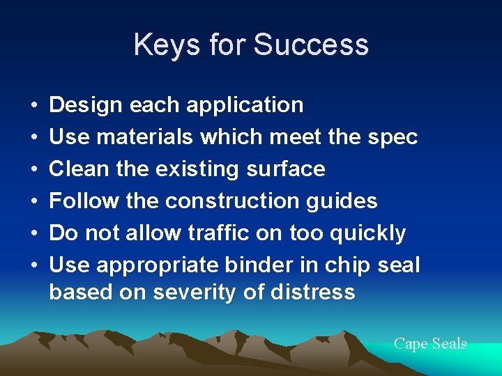 Keys for Success • • • Design each application Use materials which meet the