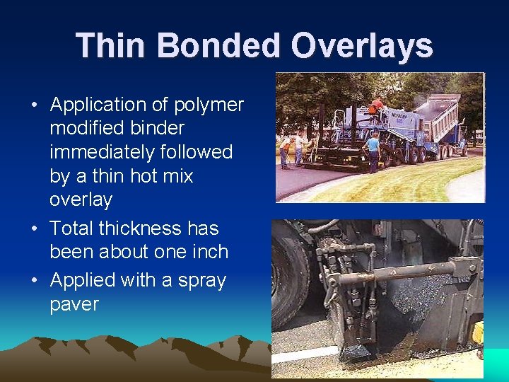 Thin Bonded Overlays • Application of polymer modified binder immediately followed by a thin