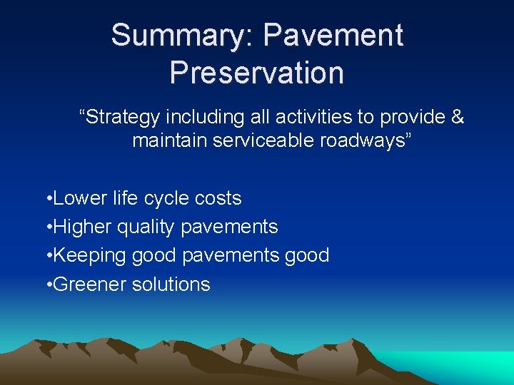 Summary: Pavement Preservation “Strategy including all activities to provide & maintain serviceable roadways” •