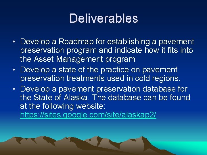 Deliverables • Develop a Roadmap for establishing a pavement preservation program and indicate how