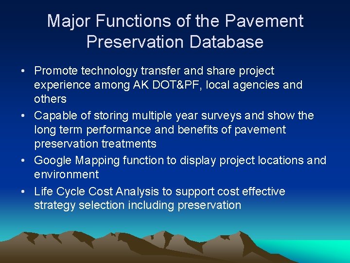 Major Functions of the Pavement Preservation Database • Promote technology transfer and share project